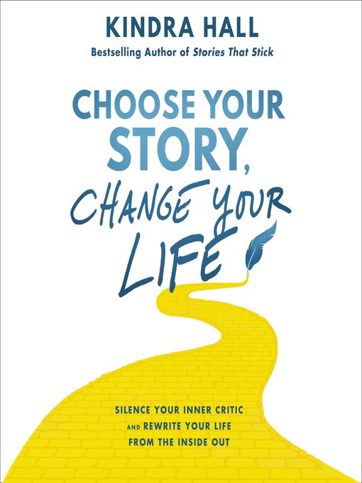 Title details for Choose Your Story, Change Your Life by Kindra Hall - Wait list